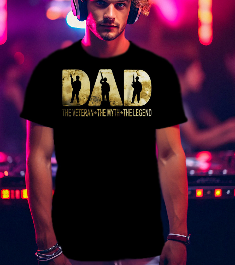 Army Dad The Veteran The Myth The Legend T-Shirt