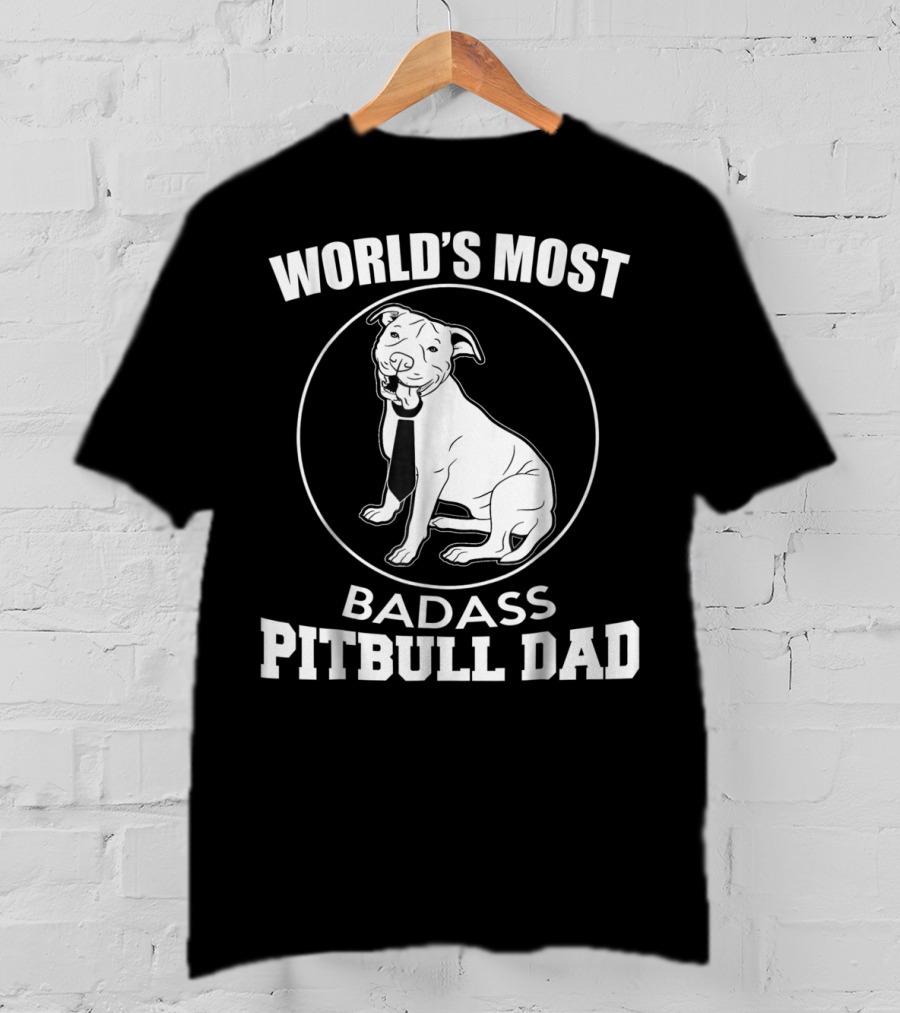 World's Most Badass Pitbull Dad T-Shirt