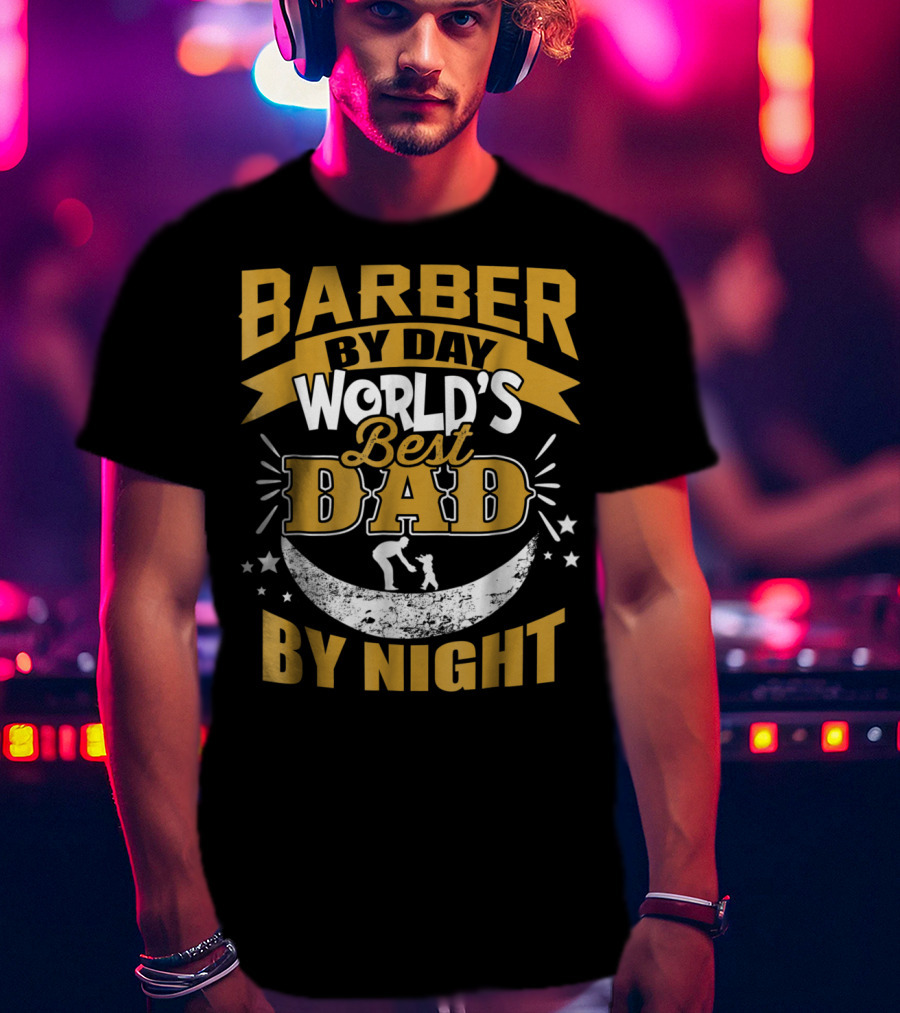 Barber By Day World's Best Dad By Night Moon And Starry T-Shirt