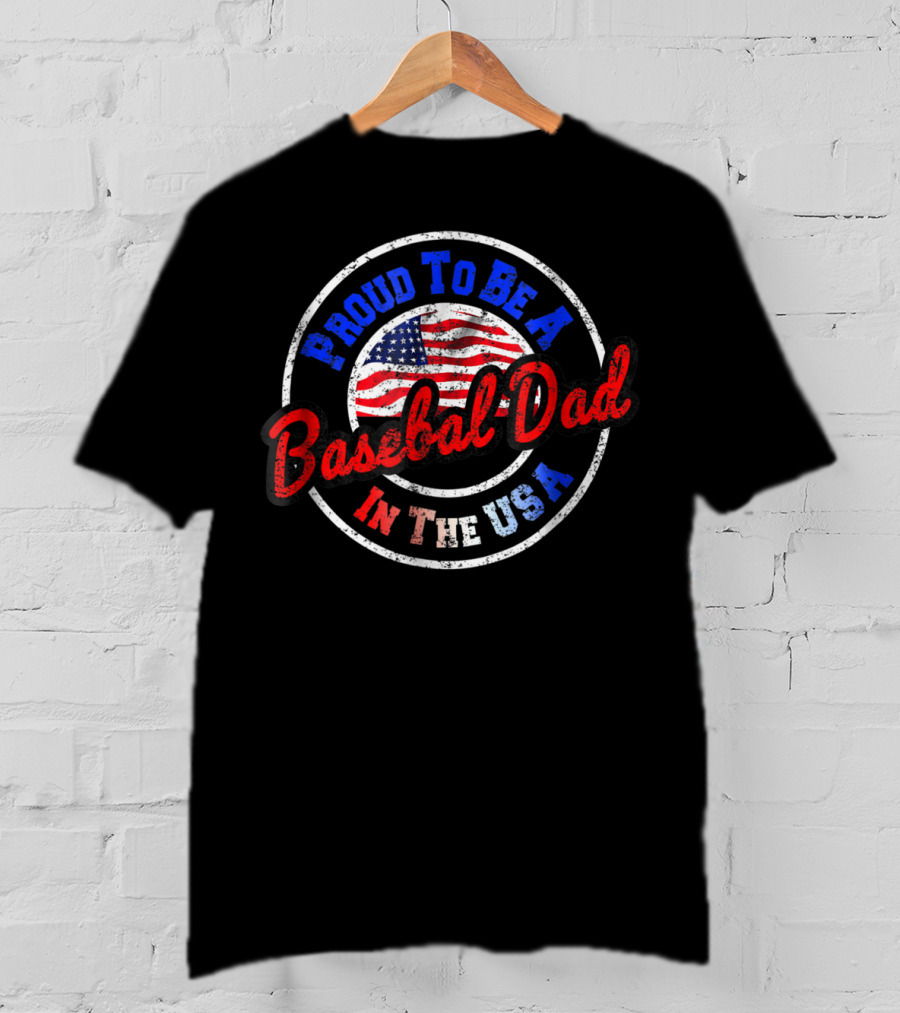 Proud To Be A Baseball Dad In The USA T-Shirt