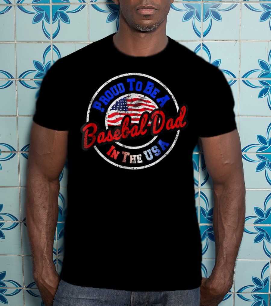 Proud To Be A Baseball Dad In The USA T-Shirt