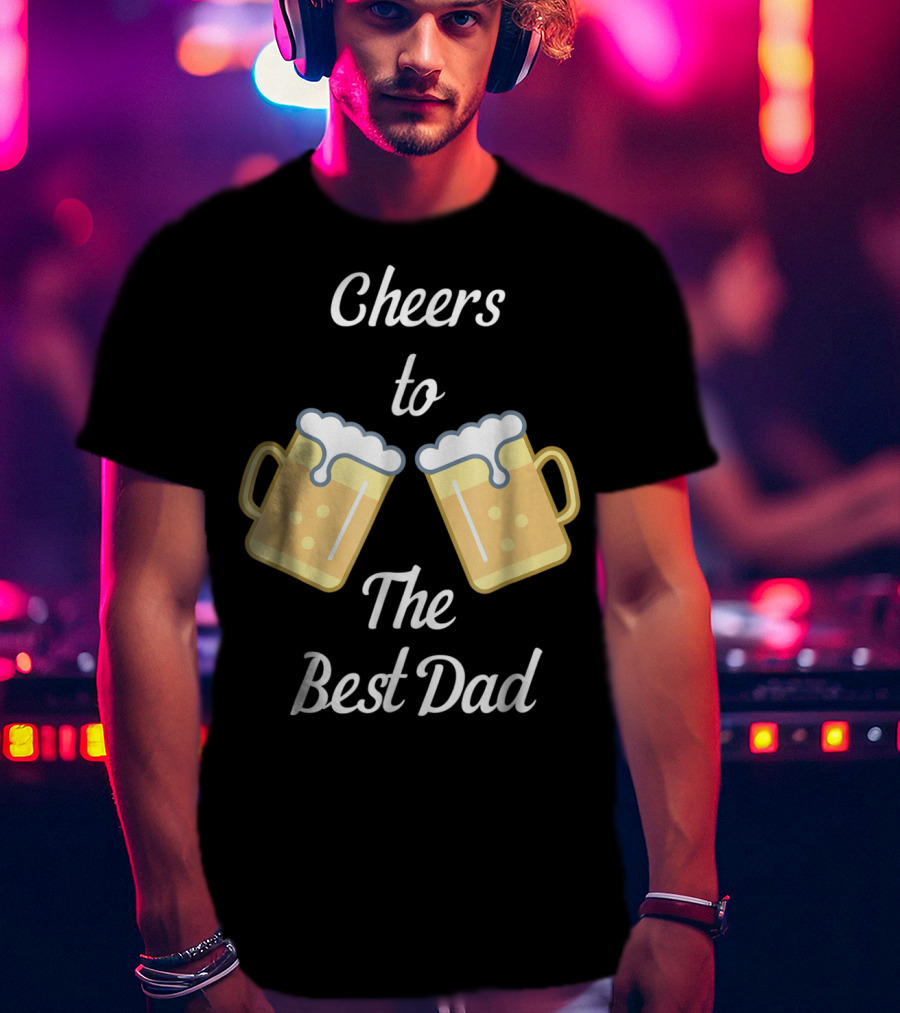 Cheers To The Best Dad Beer Mugs T-Shirt