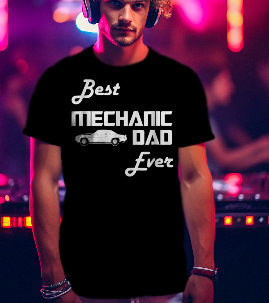 Best Mechanic Dad Ever Classic Car T-Shirt
