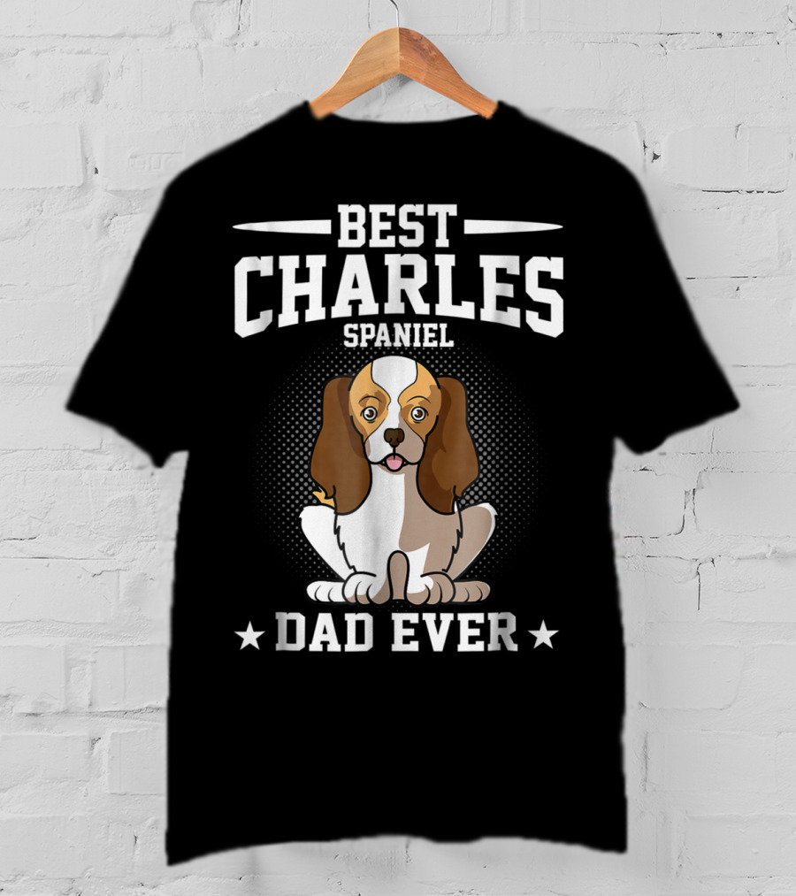 Best Charles Spaniel Dad Ever T-Shirt