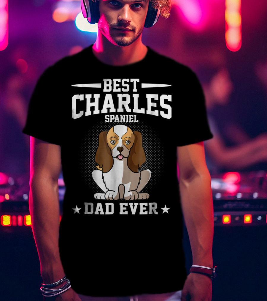 Best Charles Spaniel Dad Ever T-Shirt