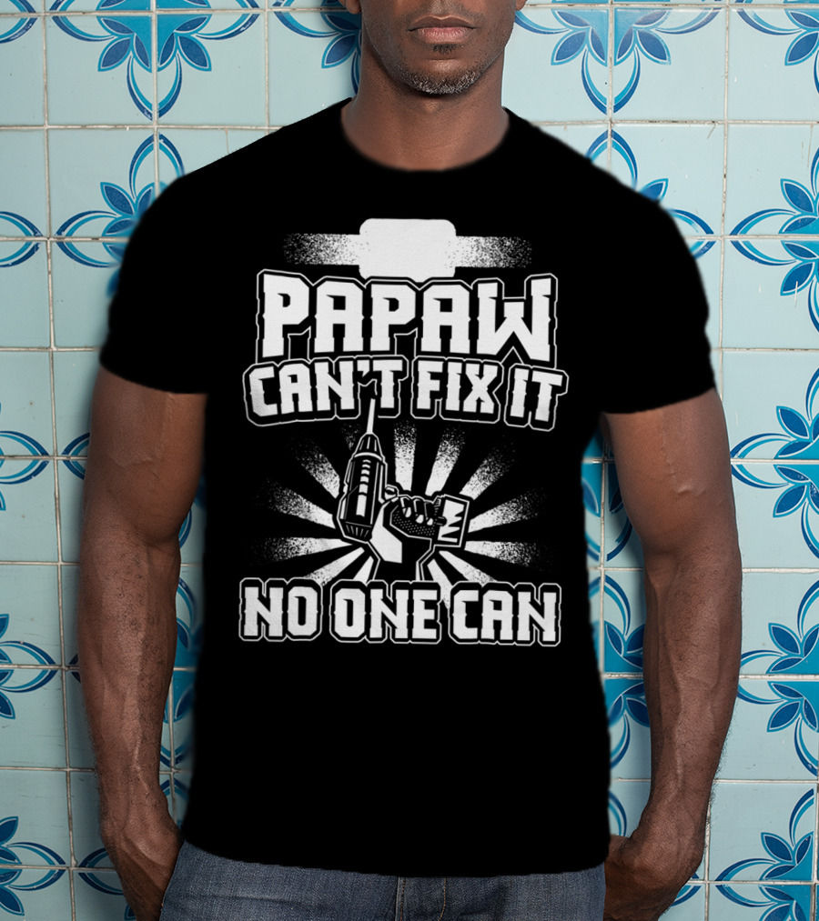 Papaw Can't Fix It No One Can Grandpa Present86 T-Shirt