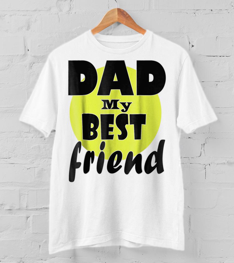 DAD My BEST Friend T-Shirt