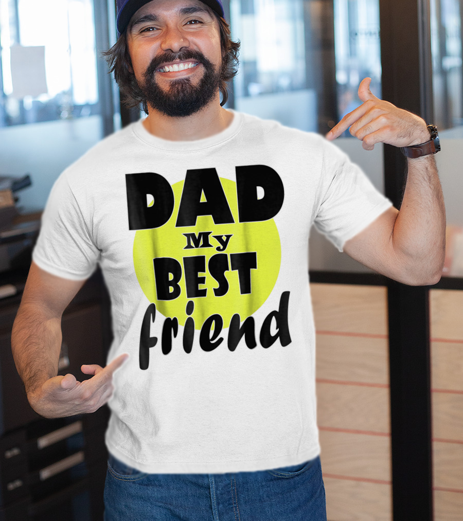 DAD My BEST Friend T-Shirt