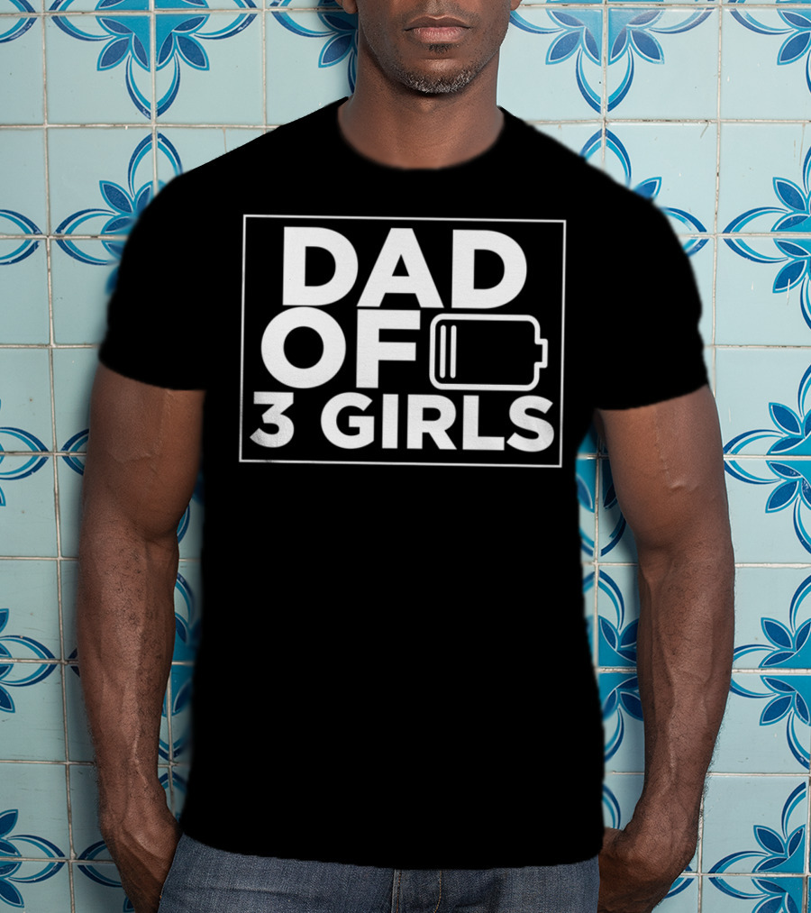 Dad Of 3 Girls Tired Battery Dad35 Daughter Men T-Shirt