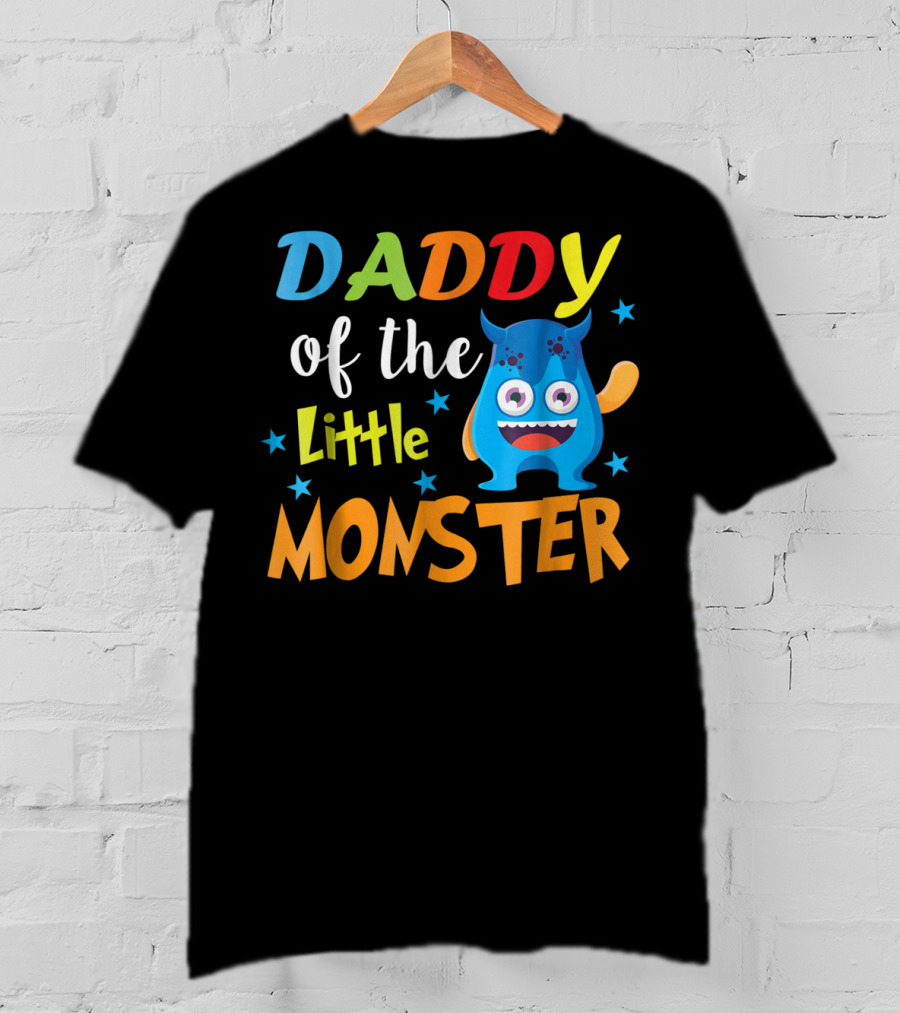 Daddy Of The Little Monster Funny Family Birthday Dad T-Shirt