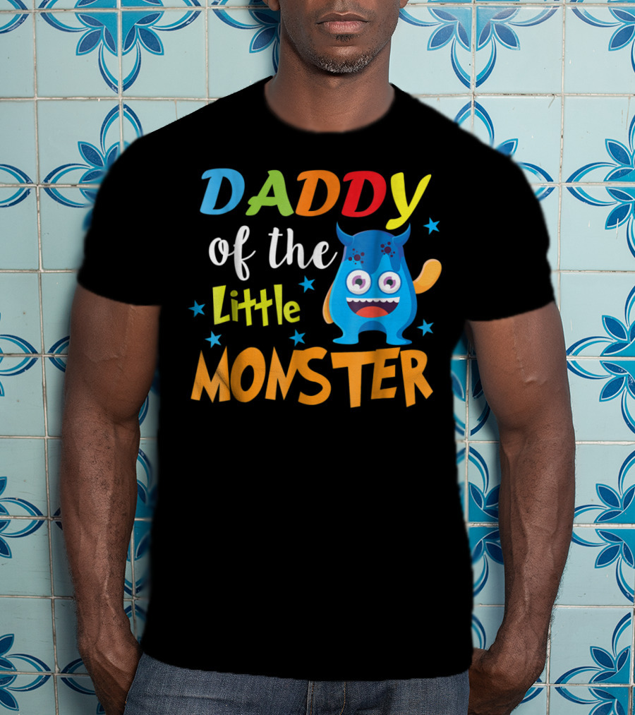 Daddy Of The Little Monster Funny Family Birthday Dad T-Shirt