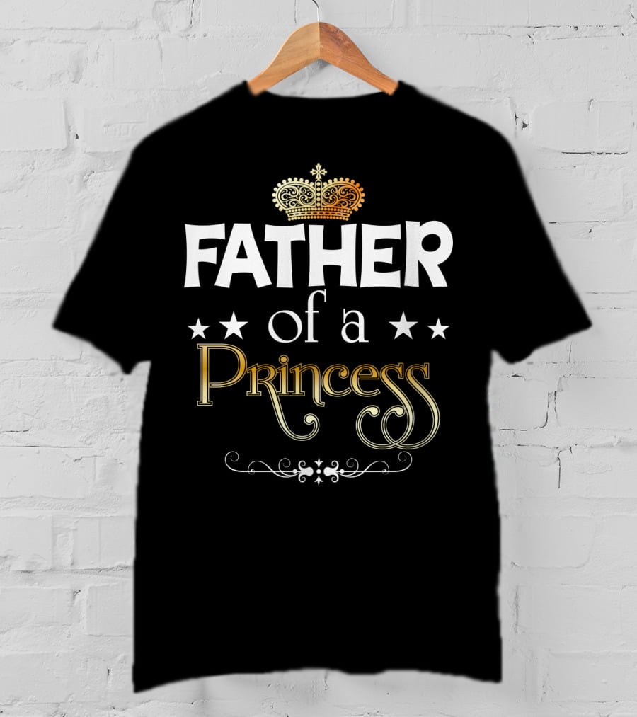 Father Of A Princess Royal Crown Design Matching Dad T-Shirt