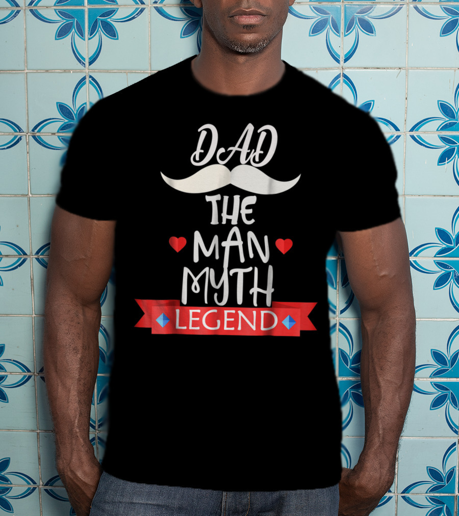 Dad The Man Myth Legend Moustache Heart Banner T-Shirt