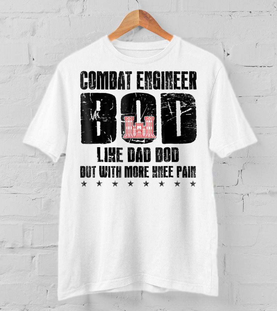 Combat Engineer Bod Like A Dad Bod But With More Knee Pain T-Shirt