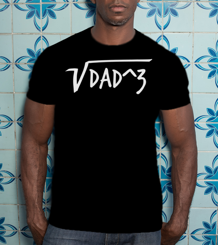 Square Root Dad Cubed Mathematical Humor For Fathers Of 3 Kids T-Shirt