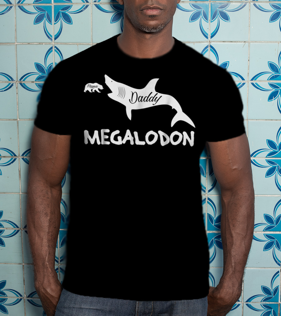 Daddy Megalodon Mama Bear Shark Graphic Father45 T-Shirt