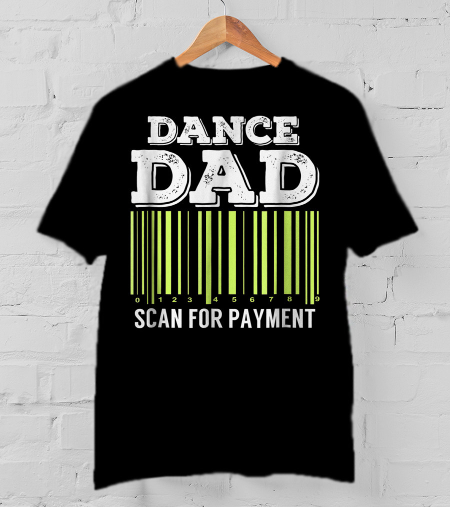 Dance Dad Scan For Payment Barcode Humor T-Shirt