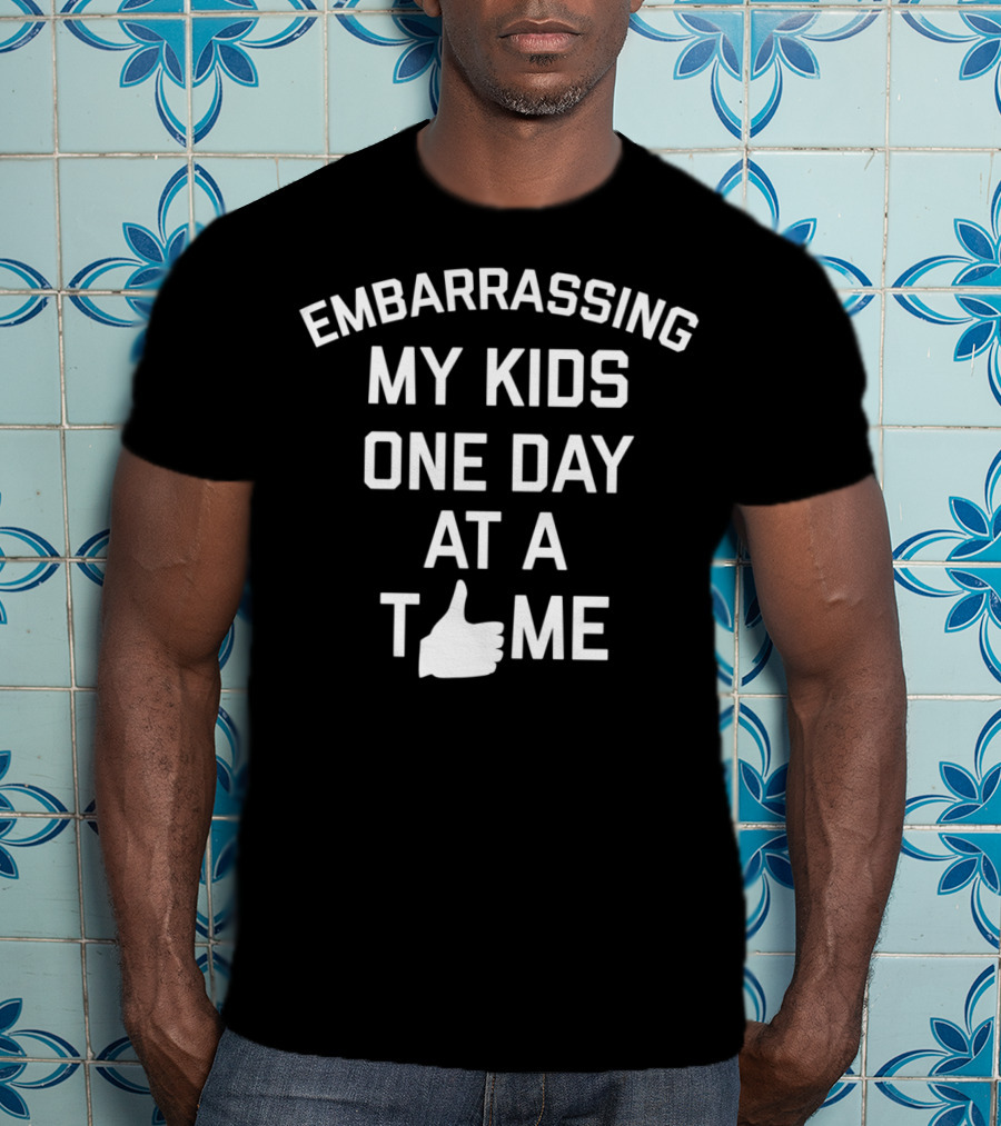 Embarrassing My Kids One Day At A Time Dad Joke T-Shirt