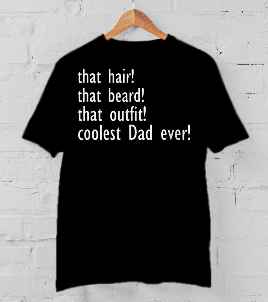 Father's Day Funny Coolest Dad Ever Stylish Hair Beard Outfit Sophisticated Dad T-Shirt