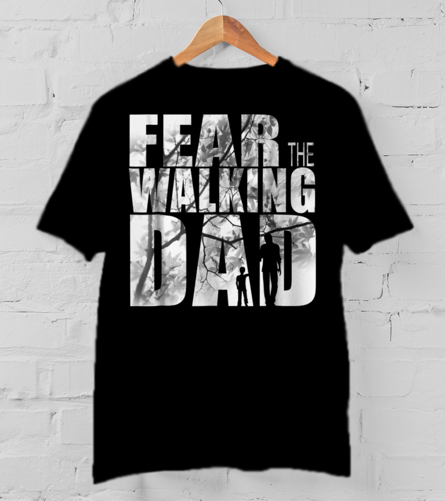 Fear The Walking Dad Cool T-Shirt