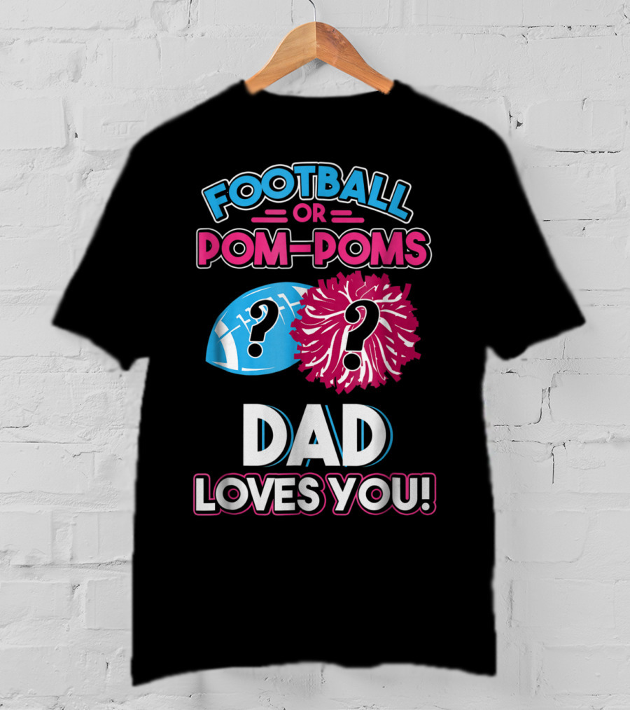 Football Or Pom-Poms Dad Loves You T-Shirt