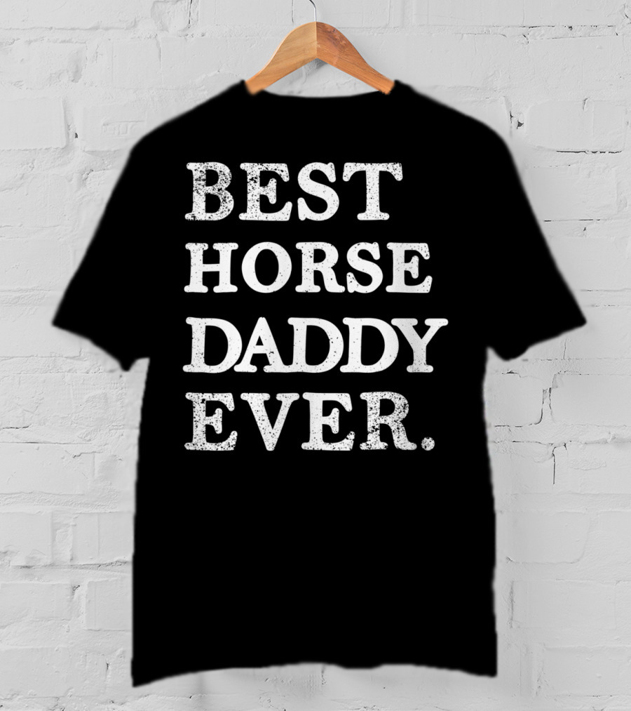 Best Horse Daddy Ever Funny T-Shirt