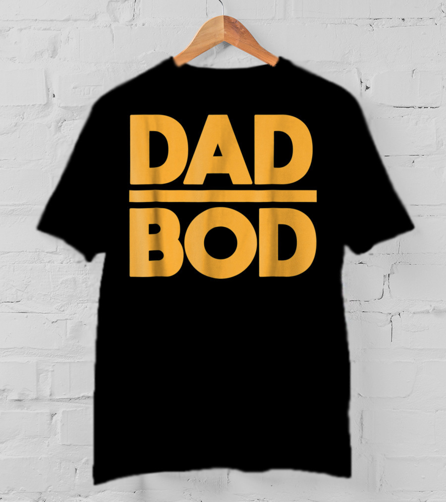 Dad Bod Best Father Middle Aged Man Fun T-Shirt