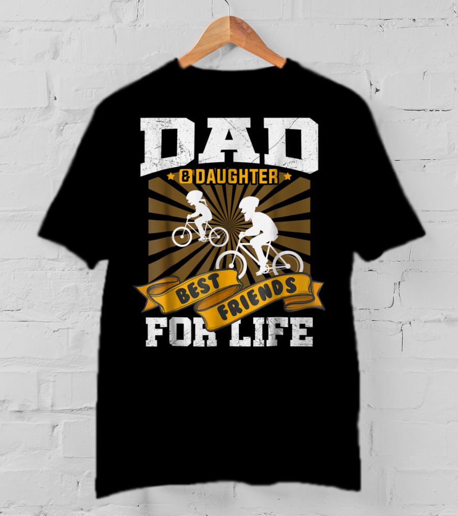 Dad Daughter Best Friends For Life Biking Together T-Shirt