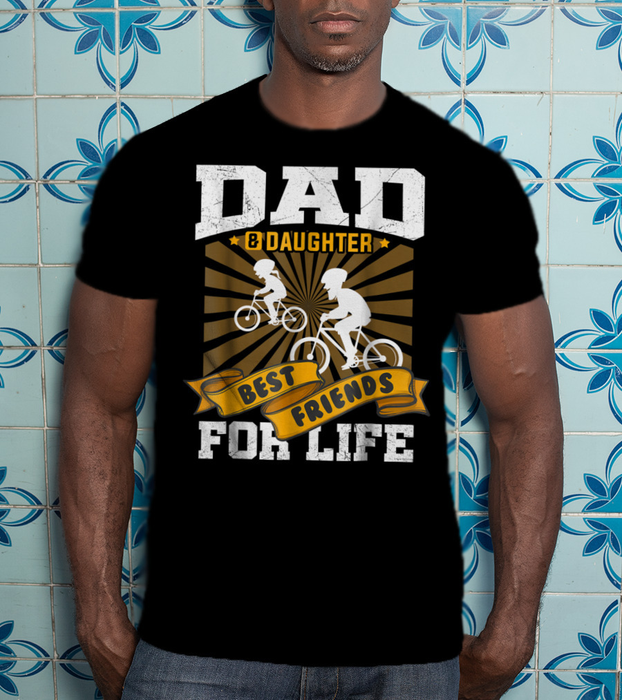 Dad Daughter Best Friends For Life Biking Together T-Shirt