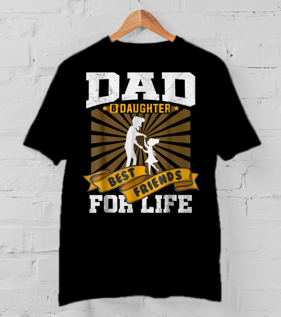 Dad And Daughter Best Friends For Life Dancing T-Shirt