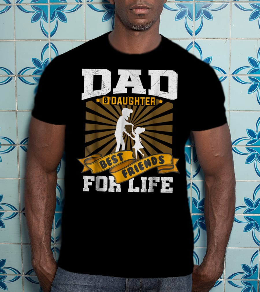 Dad And Daughter Best Friends For Life Dancing T-Shirt