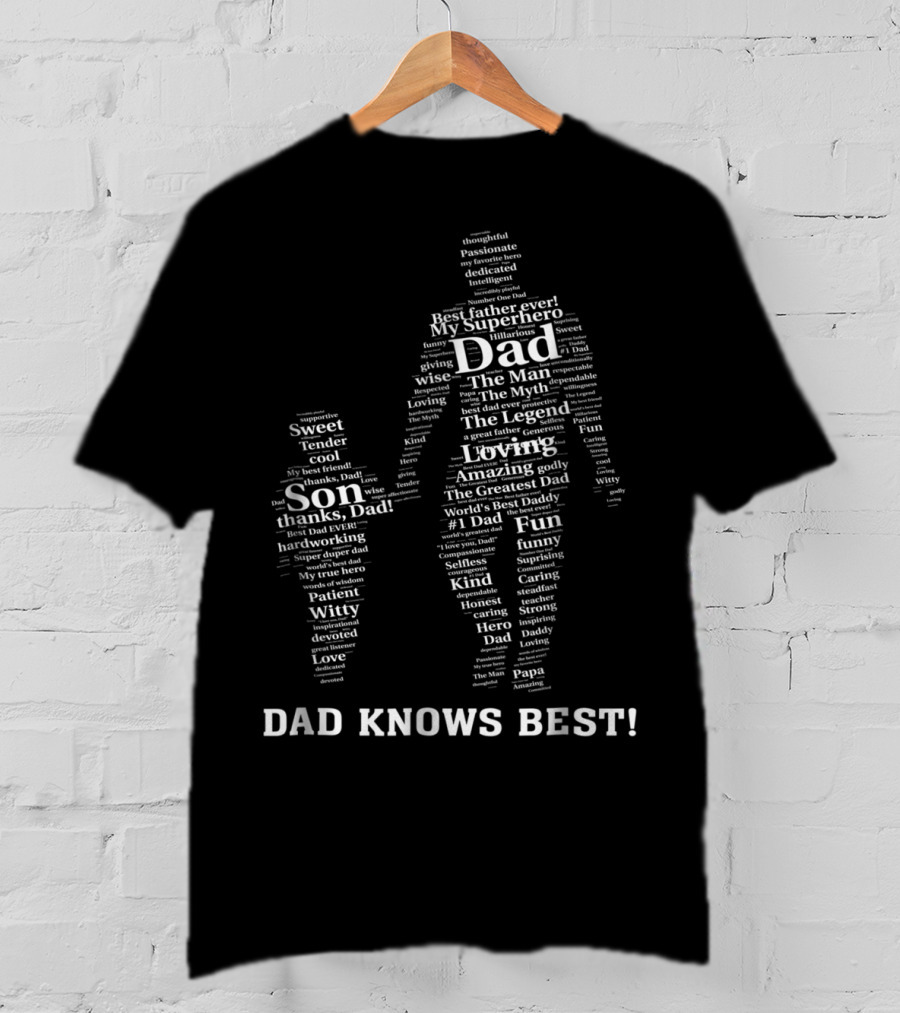 Dad Knows Best My Superhero Best Father Ever The Man Myth Legend Loving Son Thanks Dad World's Best Daddy T-Shirt