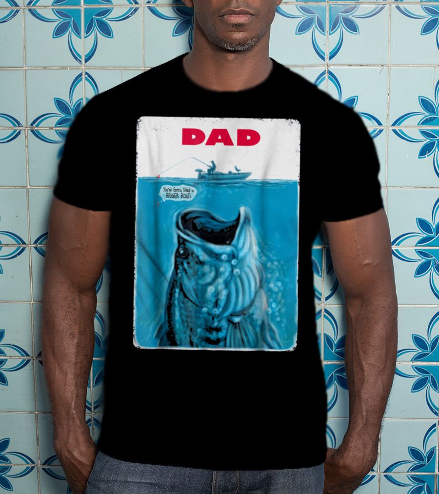 Dad You're Gonna Need A Bigger Boat Bass Fishing T-Shirt