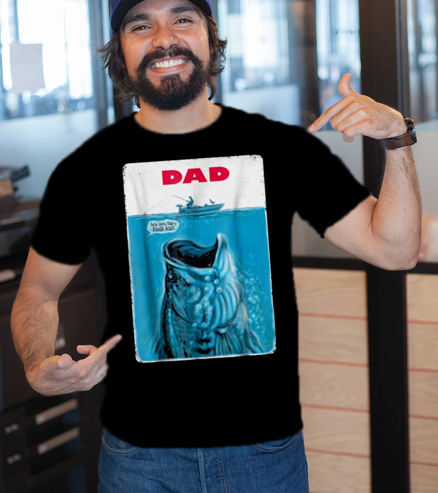 Dad You're Gonna Need A Bigger Boat Bass Fishing T-Shirt