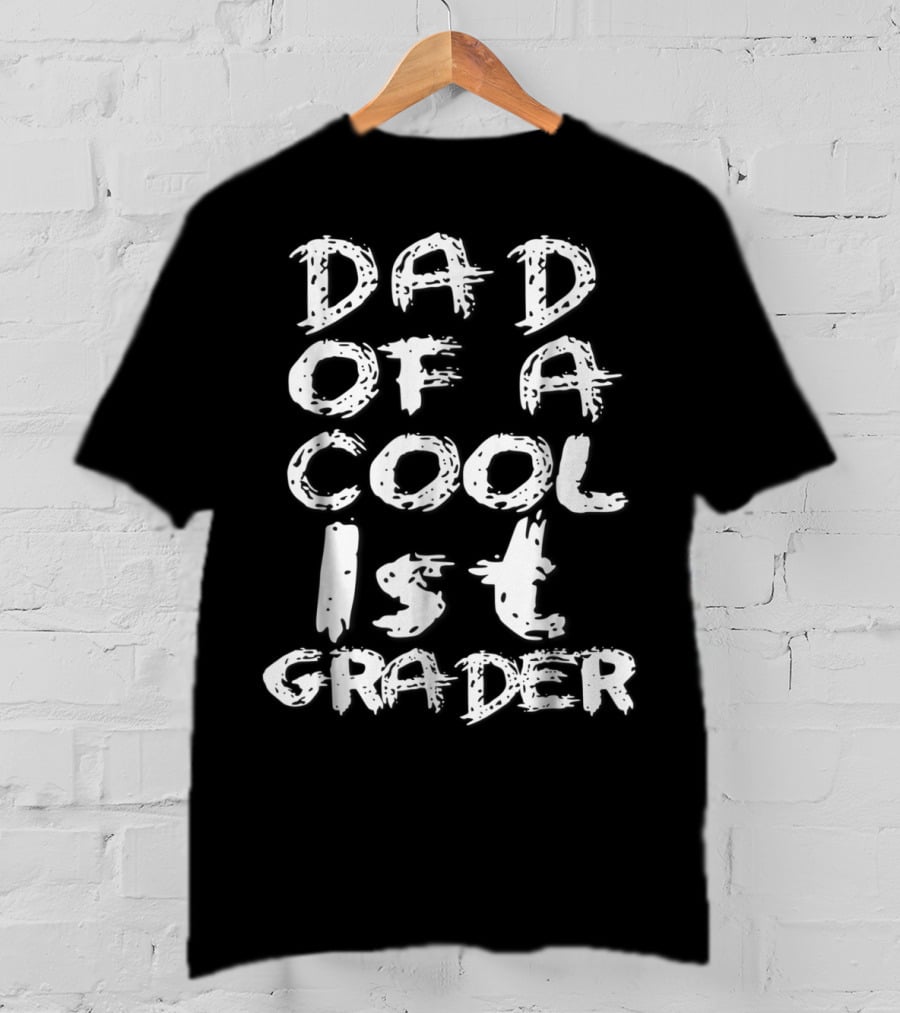 Dad Of A Cool 1st Grader T-Shirt