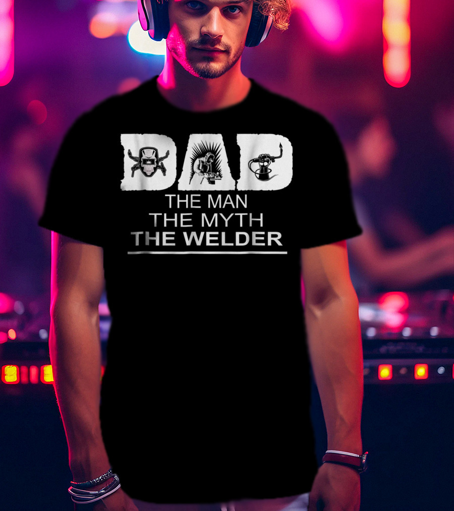 Dad The Man The Myth The Welder Icons T-Shirt