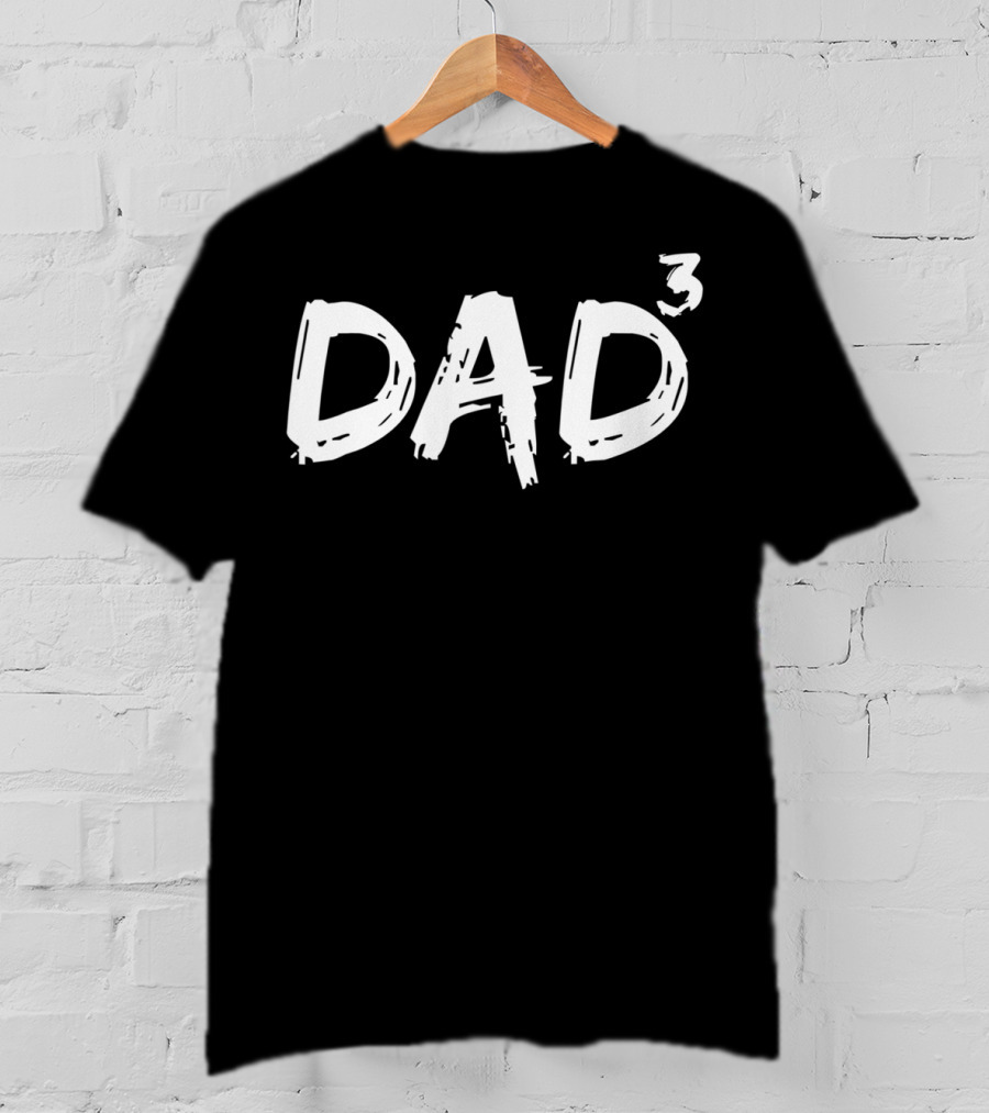 Dad To The Third Power Funny Triplet Dad Father Of 317 T-Shirt