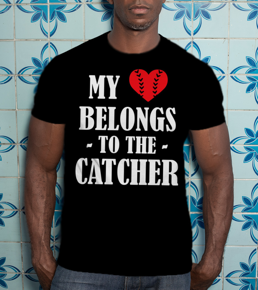 My Heart Belongs To The Catcher Baseball Softball Catcher Love Catcher36 T-Shirt