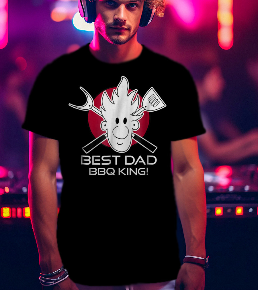 BEST DAD BBQ KING Dad At The Grill49 T-Shirt
