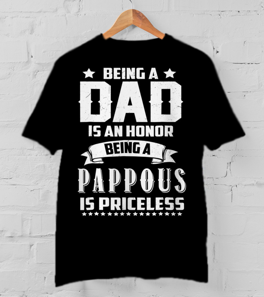 Being A Dad Is An Honor Being A Pappous Is Priceless T-Shirt