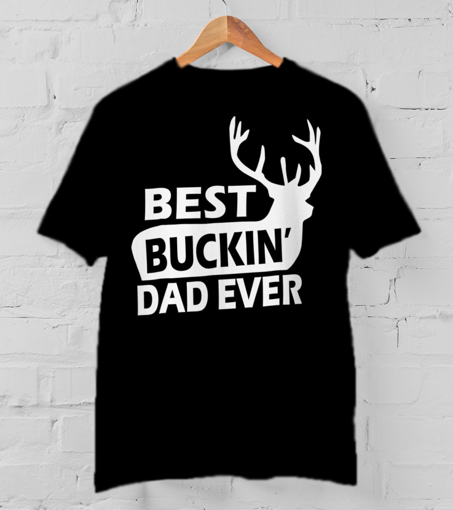 Best Buckin Dad Ever Funny Redneck Deer Antlers T-Shirt