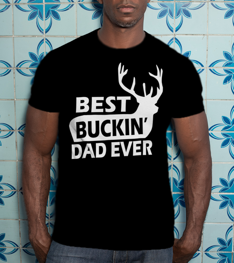 Best Buckin Dad Ever Funny Redneck Deer Antlers T-Shirt