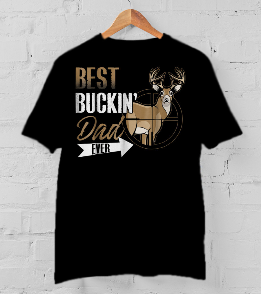 Best Buckin Dad Ever Deer Hunting Buck Crosshairs T-Shirt