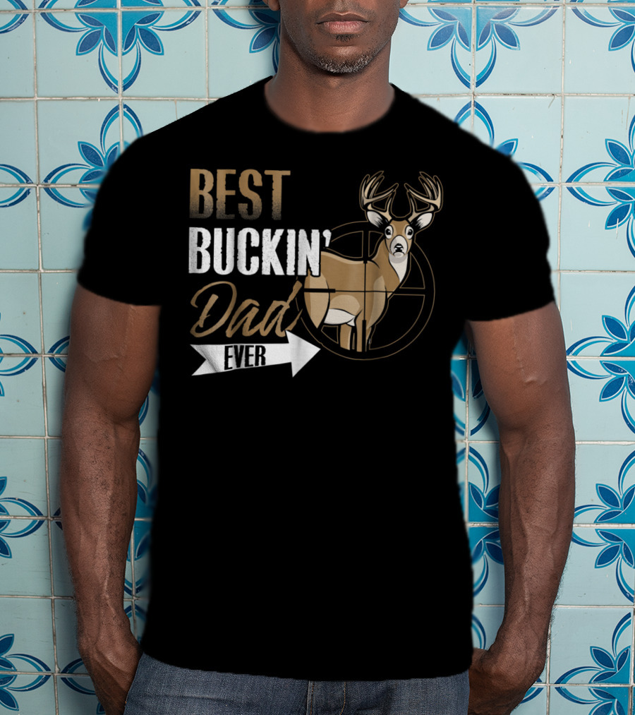 Best Buckin Dad Ever Deer Hunting Buck Crosshairs T-Shirt
