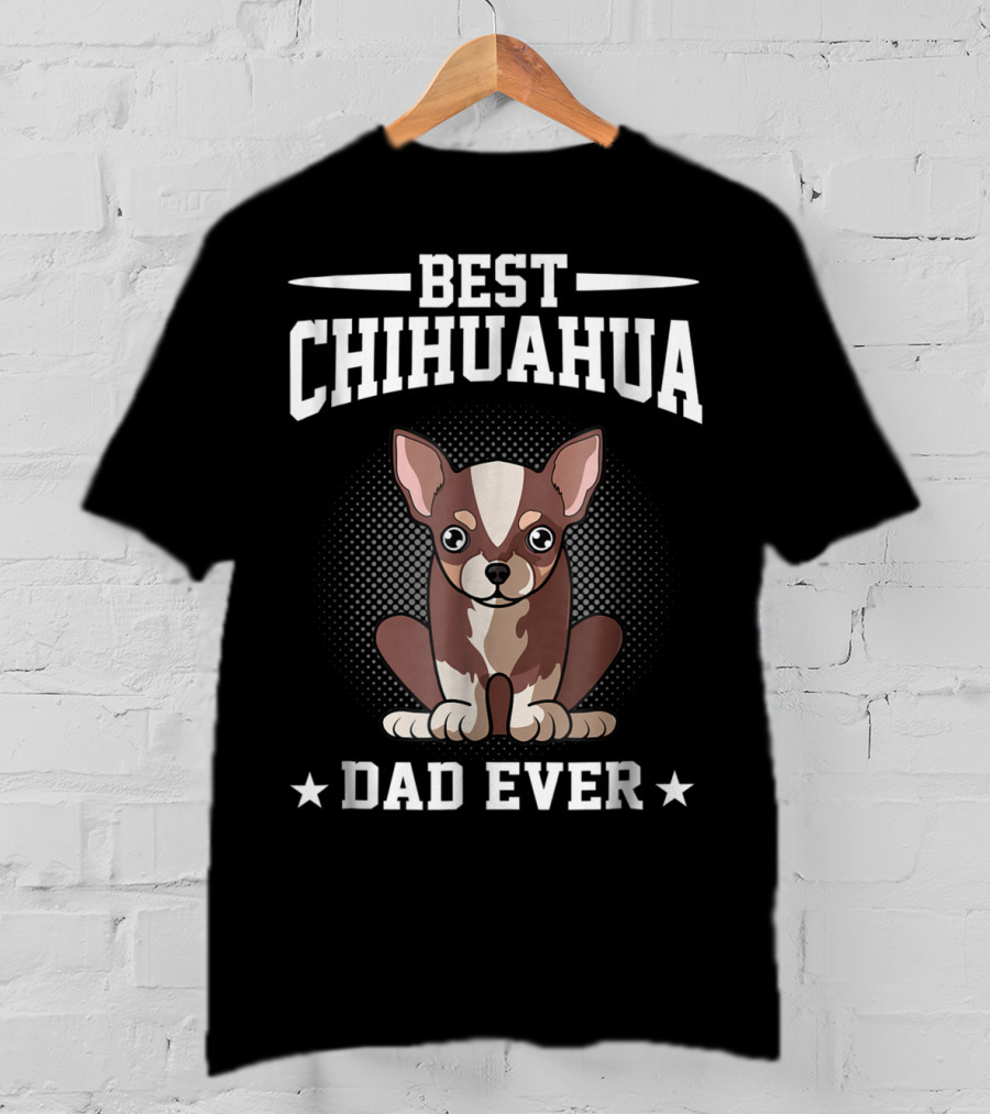 Best Chihuahua Dad Ever T-Shirt