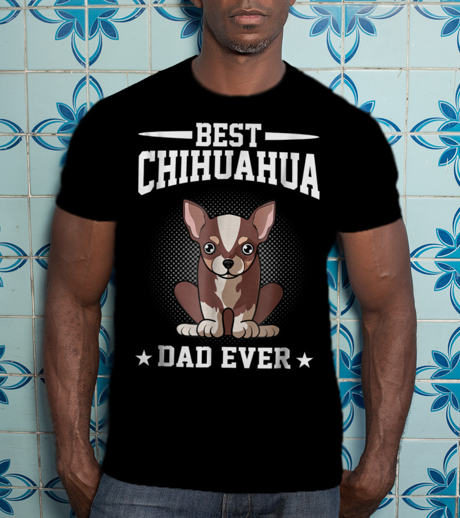 Best Chihuahua Dad Ever T-Shirt