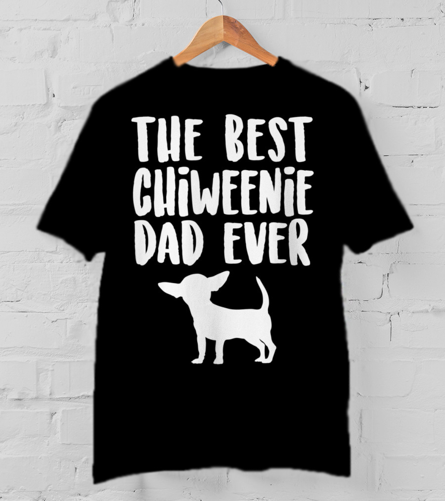 The Best Chiweenie Dad Ever Chiweenie Dog T-Shirt