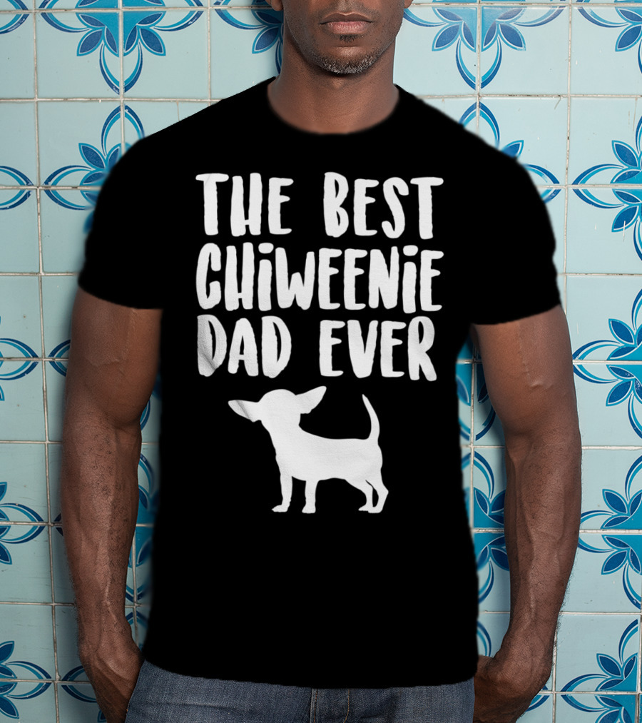 The Best Chiweenie Dad Ever Chiweenie Dog T-Shirt