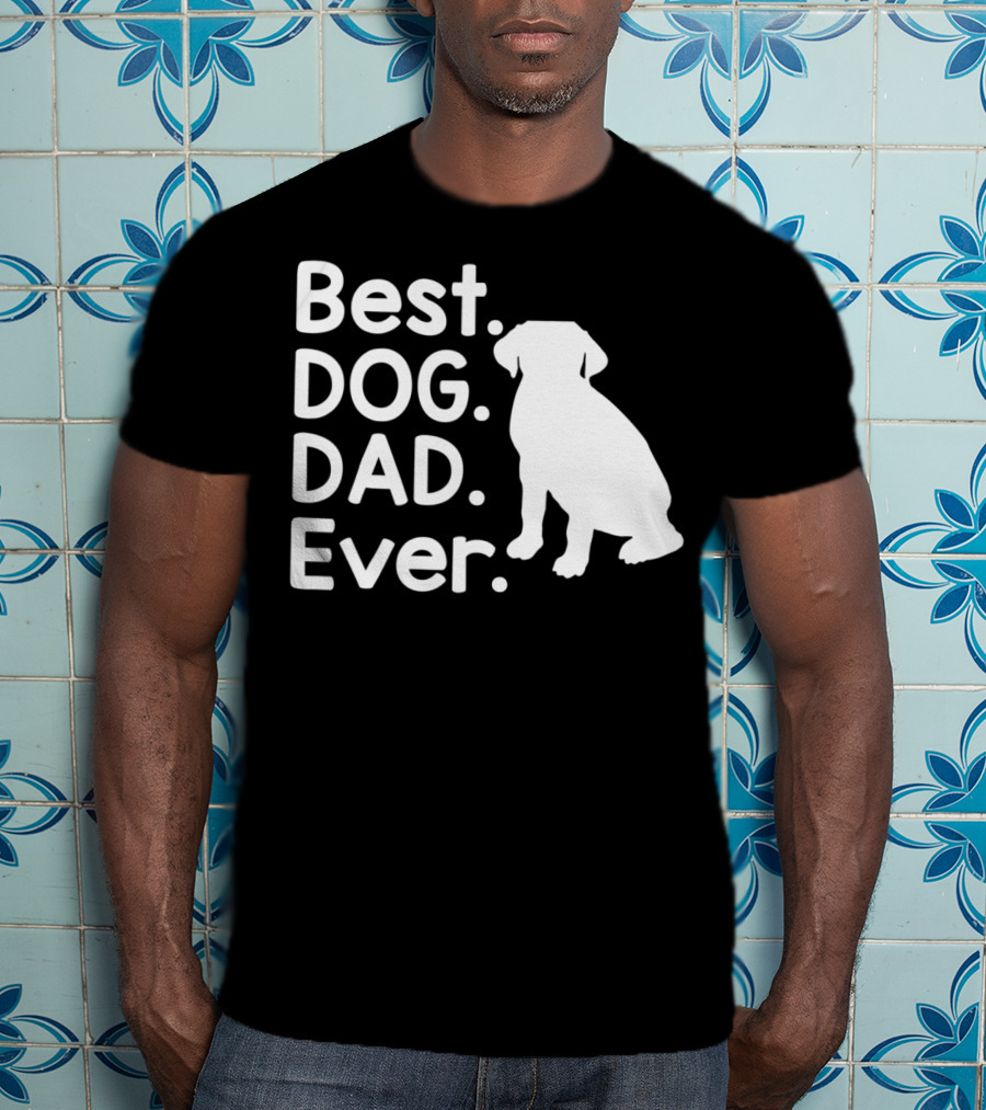 Best Dog Dad Ever Pet Dog Lover 51 Canine T-Shirt