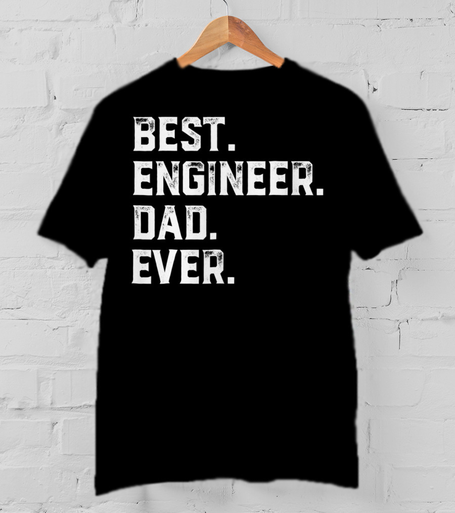 Best Engineer Dad Ever Day55 T-Shirt